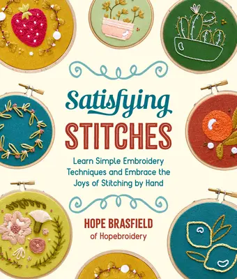 Satysfakcjonujące ściegi: Naucz się prostych technik haftu i poznaj radość płynącą z ręcznego szycia - Satisfying Stitches: Learn Simple Embroidery Techniques and Embrace the Joys of Stitching by Hand