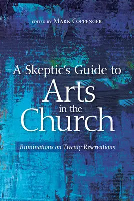 Przewodnik sceptyka po sztuce w Kościele - A Skeptic's Guide to Arts in the Church