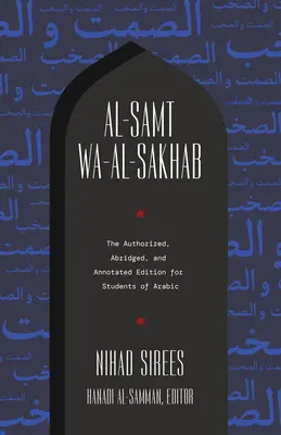 Al-Samt Wa-Al-Sakhab: Autoryzowane, skrócone i opatrzone przypisami wydanie dla studentów języka arabskiego - Al-Samt Wa-Al-Sakhab: The Authorized, Abridged, and Annotated Edition for Students of Arabic