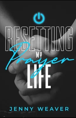 Resetowanie mojego życia modlitewnego - Resetting My Prayer Life
