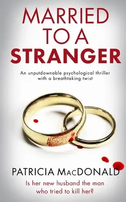 MARRIED TO A STRANGER niezrównany thriller psychologiczny z zapierającym dech w piersiach zwrotem akcji - MARRIED TO A STRANGER an unputdownable psychological thriller with a breathtaking twist