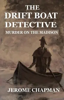 Detektyw z dryfującej łodzi: Morderstwo na Madison - The Drift Boat Detective: Murder On The Madison