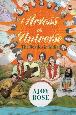 Across the Universe: Beatlesi w Indiach - Across the Universe: The Beatles in India