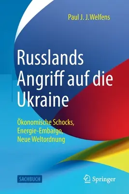 Rosyjska agresja na Ukrainę: konomische Schocks, Energie-Embargo, Neue Weltordnung - Russlands Angriff Auf Die Ukraine: konomische Schocks, Energie-Embargo, Neue Weltordnung