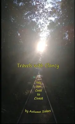 Travels with Clancy: Poezja od wybrzeża do wybrzeża - Travels with Clancy: Poetry from Coast to Coast