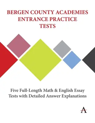 Testy wstępne do akademii hrabstwa Bergen: Pięć pełnowymiarowych testów matematycznych i angielskich ze szczegółowymi wyjaśnieniami odpowiedzi - Bergen County Academies Entrance Practice Tests: Five Full-Length Math and English Essay Tests with Detailed Answer Explanations