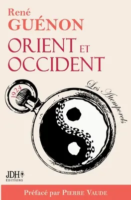 Orient et Occident de Ren Gunon: wydanie 2022 z przedmową Pierre'a Vaude'a - Orient et Occident de Ren Gunon: dition 2022 prface par Pierre Vaude