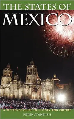 Stany Meksyku: Przewodnik po historii i kulturze - The States of Mexico: A Reference Guide to History and Culture