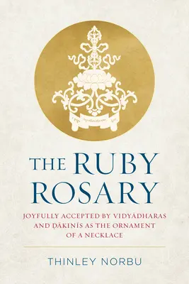 Rubinowy różaniec: Radośnie przyjęty przez vidyadharów i dakinie jako ozdoba naszyjnika - The Ruby Rosary: Joyfully Accepted by Vidyadharas and Dakinis as the Ornament of a Necklace