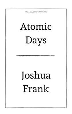 Atomic Days: Nieopowiedziana historia najbardziej toksycznego miejsca w Ameryce - Atomic Days: The Untold Story of the Most Toxic Place in America