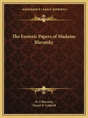 Ezoteryczne dokumenty Madame Blavatsky - The Esoteric Papers of Madame Blavatsky