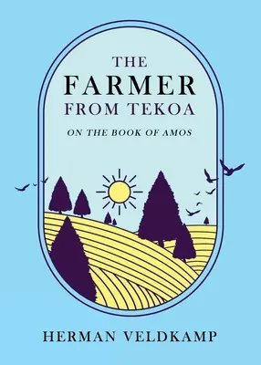 Rolnik z Tekoa: O Księdze Amosa - The Farmer from Tekoa: On the Book of Amos