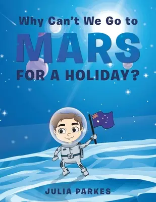 Dlaczego nie możemy polecieć na Marsa na wakacje? - Why Can't We Go to Mars for a Holiday?