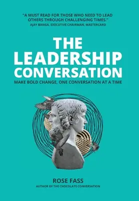 THE LEADERSHIP CONVERSATION - Dokonywanie odważnych zmian, jedna rozmowa na raz - THE LEADERSHIP CONVERSATION - Making bold change, one conversation at a time