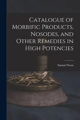 Katalog produktów morbifikacyjnych, nosodów i innych środków leczniczych w wysokich potencjach - Catalogue of Morbific Products, Nosodes, and Other Remedies in High Potencies