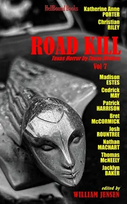 Road Kill: Teksański horror autorstwa teksańskich pisarzy, tom 7 - Road Kill: Texas Horror by Texas Writers Volume 7