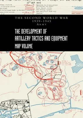 ROZWÓJ TAKTYKI I WYPOSAŻENIA ARTYLERII - Tom map - THE DEVELOPMENT OF ARTILLERY TACTICS AND EQUIPMENT - Map Volume