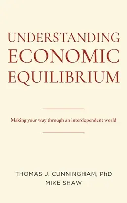 Zrozumieć równowagę ekonomiczną: Droga przez współzależny świat - Understanding Economic Equilibrium: Making Your Way Through an Interdependent World