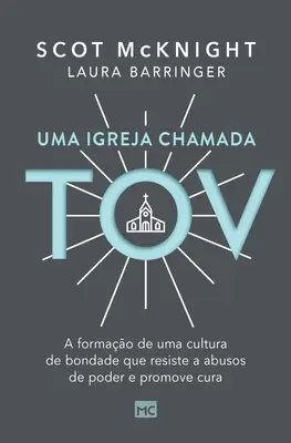 Uma igreja chamada tov: A formao uma cultura de bondade que resiste a abusos de poder e promove cura - Uma igreja chamada tov: A formao de uma cultura de bondade que resiste a abusos de poder e promove cura