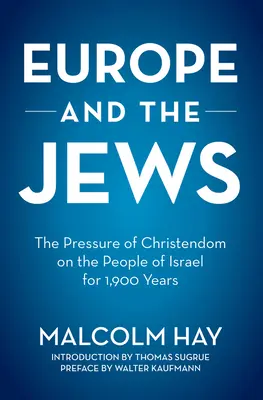 Europa i Żydzi: Presja chrześcijaństwa na lud Izraela przez 1900 lat - Europe and the Jews: The Pressure of Christendom on the People of Israel for 1,900 Years