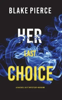 Jej ostatni wybór (A Rachel Gift FBI Suspense Thriller-Book 5) - Her Last Choice (A Rachel Gift FBI Suspense Thriller-Book 5)