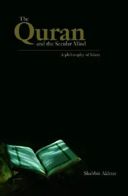 Koran i świecki umysł: Filozofia islamu - The Quran and the Secular Mind: A Philosophy of Islam