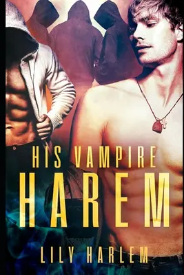 Jego wampirzy harem: Harem Paranormal Romance (Gay) - His Vampire Harem: Harem Paranormal Romance (Gay)