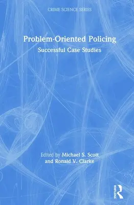 Policja zorientowana na problemy: Udane studia przypadków - Problem-Oriented Policing: Successful Case Studies