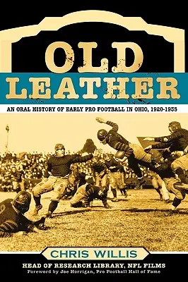 Old Leather: Ustna historia wczesnego futbolu zawodowego w Ohio, 1920-1935 - Old Leather: An Oral History of Early Pro Football in Ohio, 1920-1935