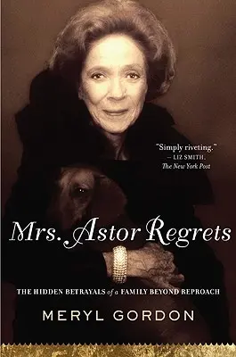 Pani Astor żałuje: Ukryte zdrady rodziny bez zarzutu - Mrs. Astor Regrets: The Hidden Betrayals of a Family Beyond Reproach