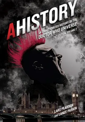 Ahistory: Nieautoryzowana historia uniwersum Doktora Who (wydanie czwarte, tom 2) - Ahistory: An Unauthorized History of the Doctor Who Universe (Fourth Edition Vol. 2)