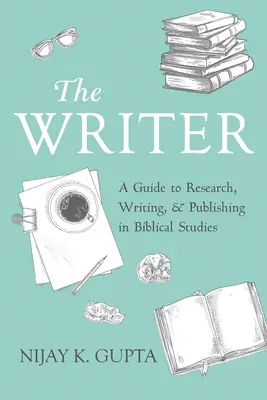 The Writer: Przewodnik po badaniach, pisaniu i publikowaniu w studiach biblijnych - The Writer: A Guide to Research, Writing, and Publishing in Biblical Studies