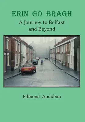 Erin Go Bragh: Podróż do Belfastu i nie tylko - Erin Go Bragh: A Journey to Belfast and Beyond