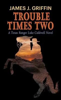 Kłopoty razy dwa: powieść o Luke'u Caldwellu, strażniku Teksasu - Trouble Times Two: A Texas Ranger Luke Caldwell Novel