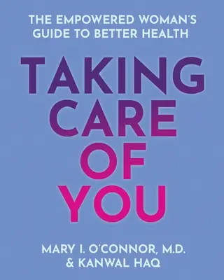 Taking Care of You: Przewodnik po lepszym zdrowiu dla silnej kobiety - Taking Care of You: The Empowered Woman's Guide to Better Health