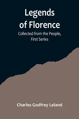 Legendy Florencji: Zebrane od ludzi, seria pierwsza - Legends of Florence: Collected from the People, First Series