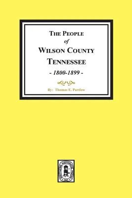 Mieszkańcy hrabstwa Wilson w stanie Tennessee. (1800-1899) - The People of Wilson County, Tennessee. (1800-1899)