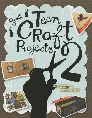 Projekty rzemieślnicze dla nastolatków 2 - Teen Craft Projects 2