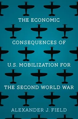 Ekonomiczne konsekwencje amerykańskiej mobilizacji do drugiej wojny światowej - The Economic Consequences of U.S. Mobilization for the Second World War