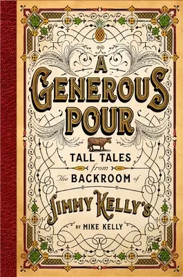 A Generous Pour: Opowieści z zaplecza Jimmy Kelly's - A Generous Pour: Tall Tales from the Backroom of Jimmy Kelly's