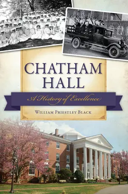 Chatham Hall: Historia doskonałości - Chatham Hall:: A History of Excellence