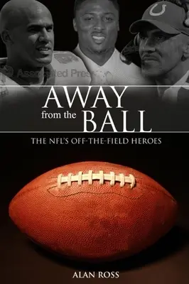 Z dala od piłki: Bohaterowie Nfl poza boiskiem - Away from the Ball: The Nfl's Off-The-Field Heroes