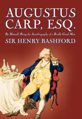 Augustus Carp, Esq. autorstwa Sir Henry'ego Bashforda, Biografia i autobiografia - Augustus Carp, Esq. by Sir Henry Bashford, Biography & Autobiography
