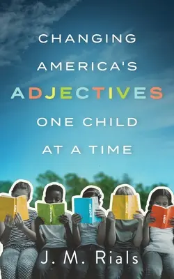 Zmiana amerykańskich przymiotników - jedno dziecko na raz - Changing America's Adjectives One Child at a Time