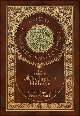 Listy Abelarda i Heloizy (królewskie wydanie kolekcjonerskie) (twarda oprawa z laminatem i kurtką) - The Letters of Abelard and Heloise (Royal Collector's Edition) (Case Laminate Hardcover with Jacket)