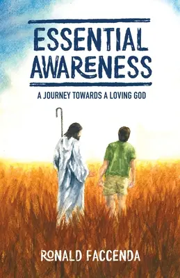 Niezbędna świadomość: Podróż ku kochającemu Bogu - Essential Awareness: A Journey Towards A Loving God