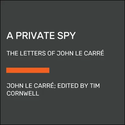 Prywatny szpieg: Listy Johna Le Carra - A Private Spy: The Letters of John Le Carr