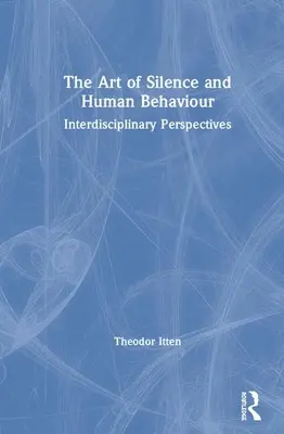 Sztuka ciszy i ludzkie zachowanie: Perspektywy interdyscyplinarne - The Art of Silence and Human Behaviour: Interdisciplinary Perspectives