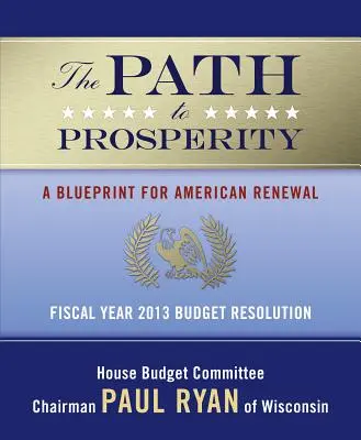 Droga do dobrobytu: A Blueprint for American Renewal: Rezolucja budżetowa na rok fiskalny 2013 - The Path to Prosperity: A Blueprint for American Renewal: Fiscal Year 2013 Budget Resolution