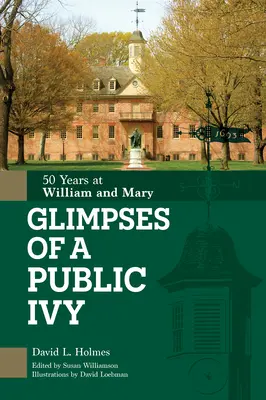 Glimpses of a Public Ivy: 50 lat w William & Mary - Glimpses of a Public Ivy: 50 Years at William & Mary